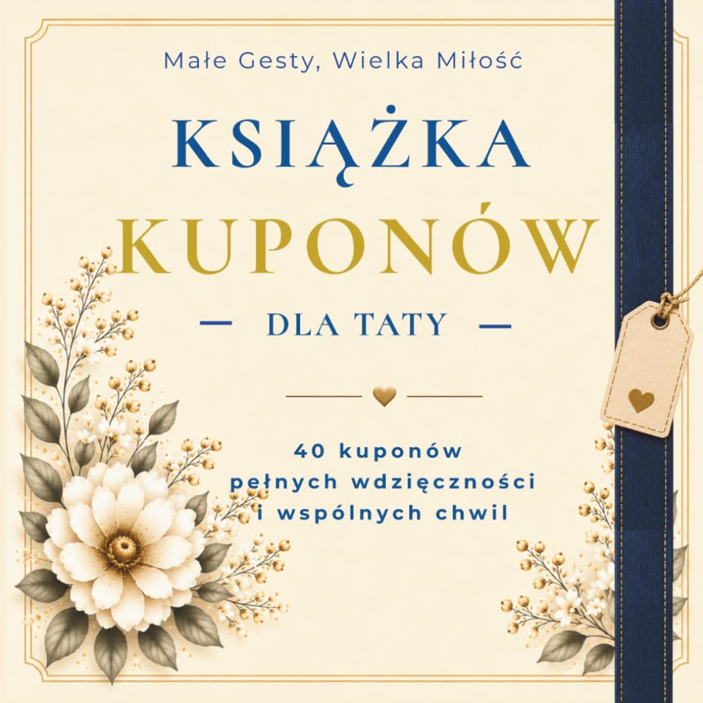 Książka Kuponów dla Taty: 40 wyjątkowych kuponów pełnych wdzięczności, wspólnego czasu i małych gestów (Małe Gesty, Wielka Miłość)