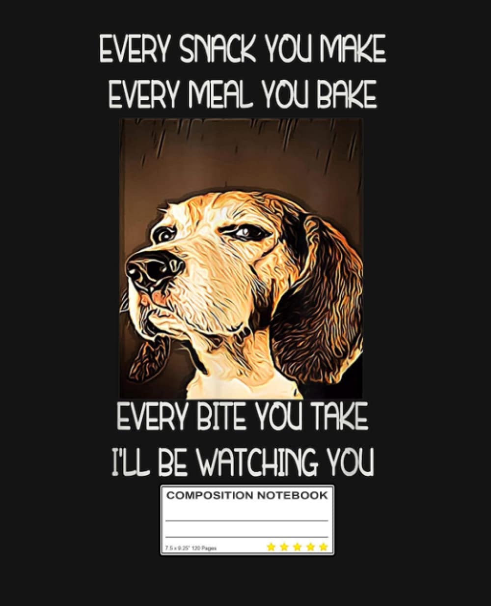 I will be watching you Composition Notebook: Beagle, Beagles, Dog, Dogs, Puppy Wide Blank Lined Workbook for Teens Kids Students Girls for Home School ... | Pretty Wide Ruled Paper Notebook Journal.