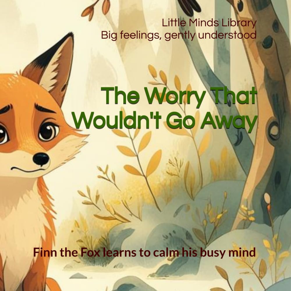 The Worry That Wouldn’t Go Away: A gentle story about anxiety, worry, and overwhelming thoughts for ages 4–6