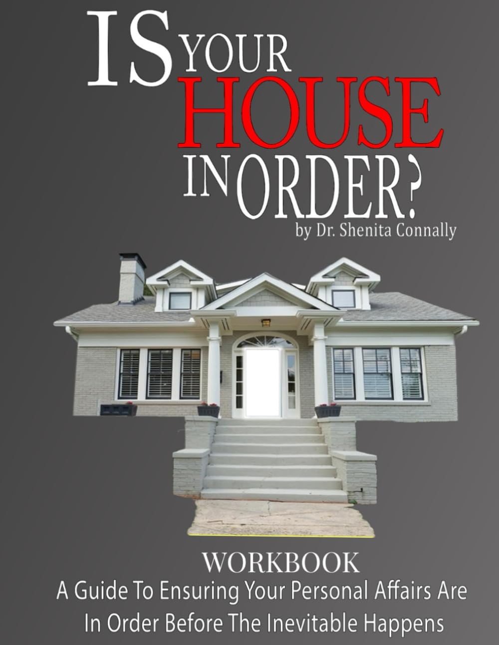Is Your House In Order?: A Guide To Ensuring Your Personal Affairs Are In Order Before The Inevitable Happens Workbook