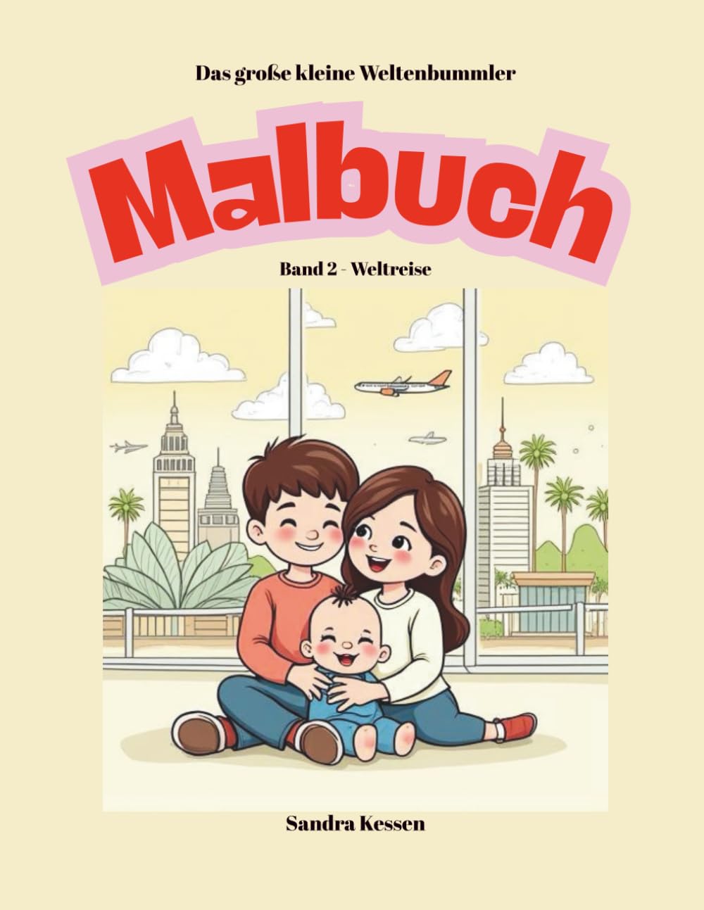 Das kleine große Weltenbummler Malbuch: Band 2 - Weltreise (Das große kleine Weltenbummler Malbuch)