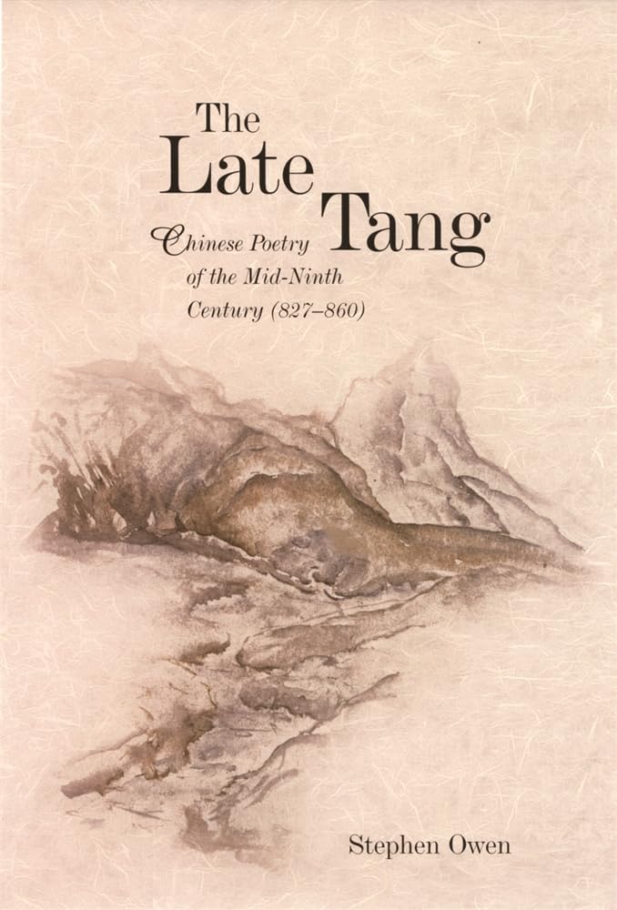 The Late Tang: Chinese Poetry of the Mid-ninth Century 827-860