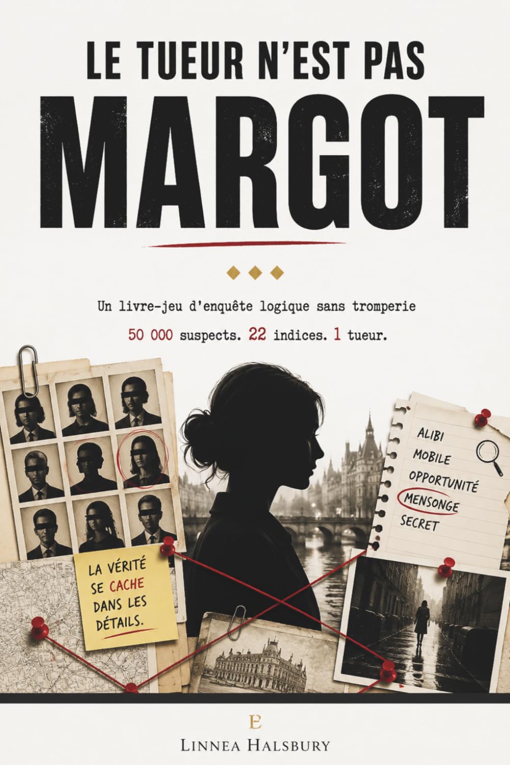 Le tueur n'est pas Margot: Un livre-jeu d'enquête logique sans tromperie — 50 000 suspects, 22 indices, 1 tueur
