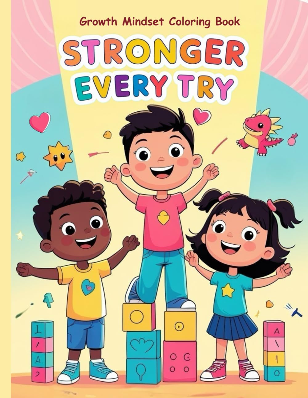 Stronger Every Try: A Growth Mindset Coloring Book for Kids Ages 5–9 with Positive Affirmations and Confidence‑Building Messages