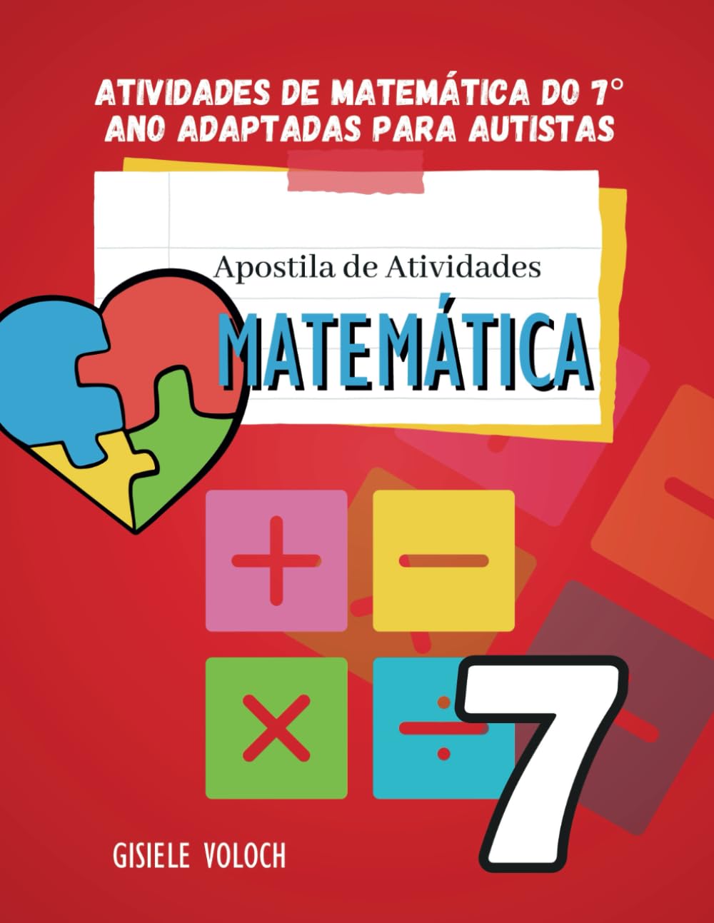ATIVIDADES DE MATEMÁTICA DO 7°ANO ADAPTADAS PARA AUTISTAS: APOSTILA DE ATIVIDADES DE MATEMÁTICA (Portuguese Edition)