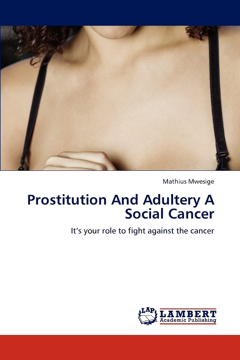 Prostitution And Adultery A Social Cancer: It’s your role to fight against the cancer