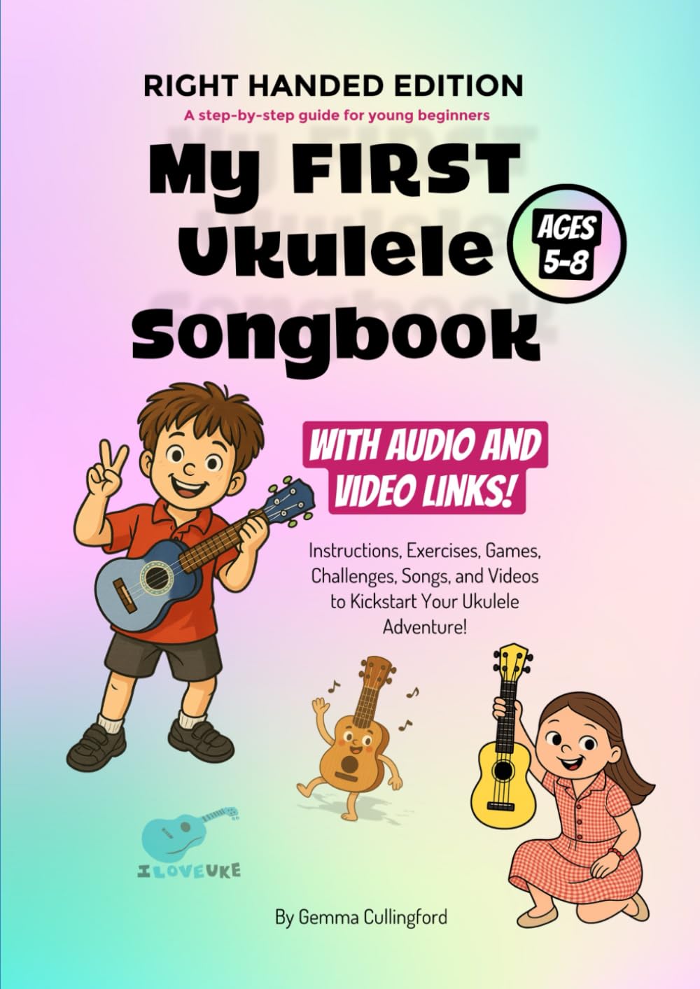 My First Ukulele Songbook: A Step-by-Step Guide for Young Beginners: Right Handed Version