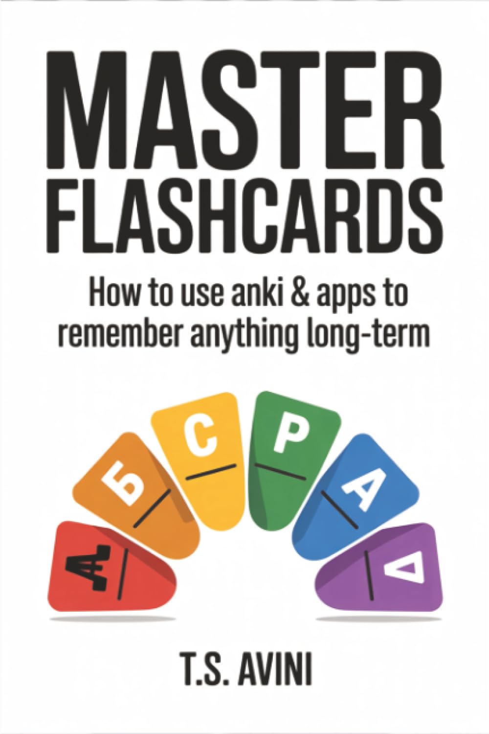 Master Flashcards: How to Use Anki & Apps to Remember Anything Long-Term