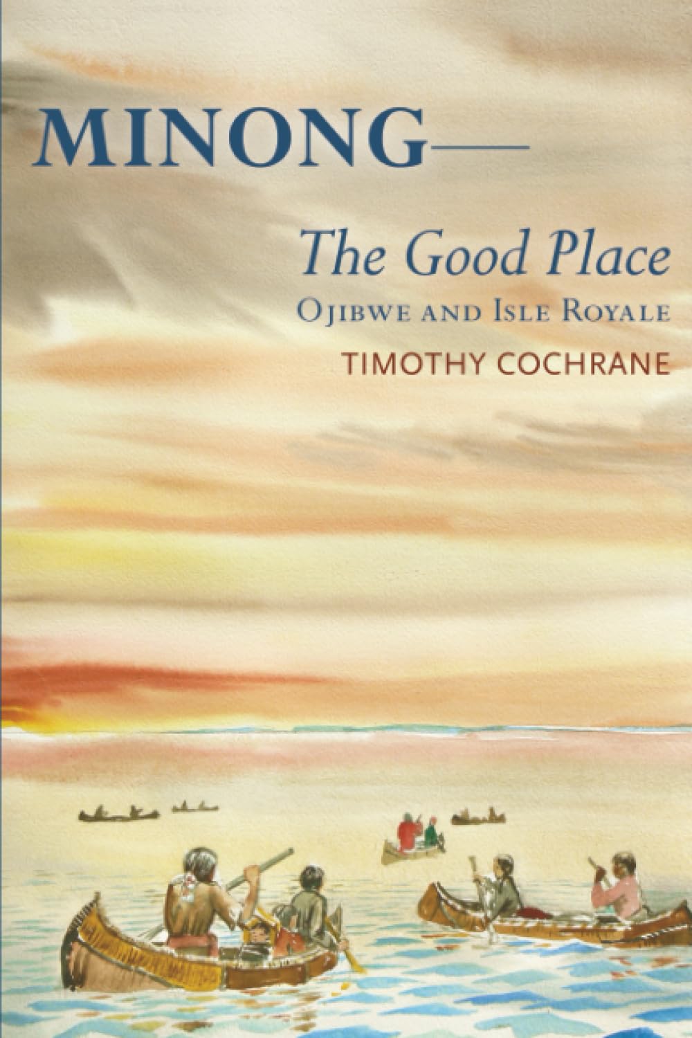 Buy Minong - The Good Place: Ojibwe and Isle Royale — BookShops.in