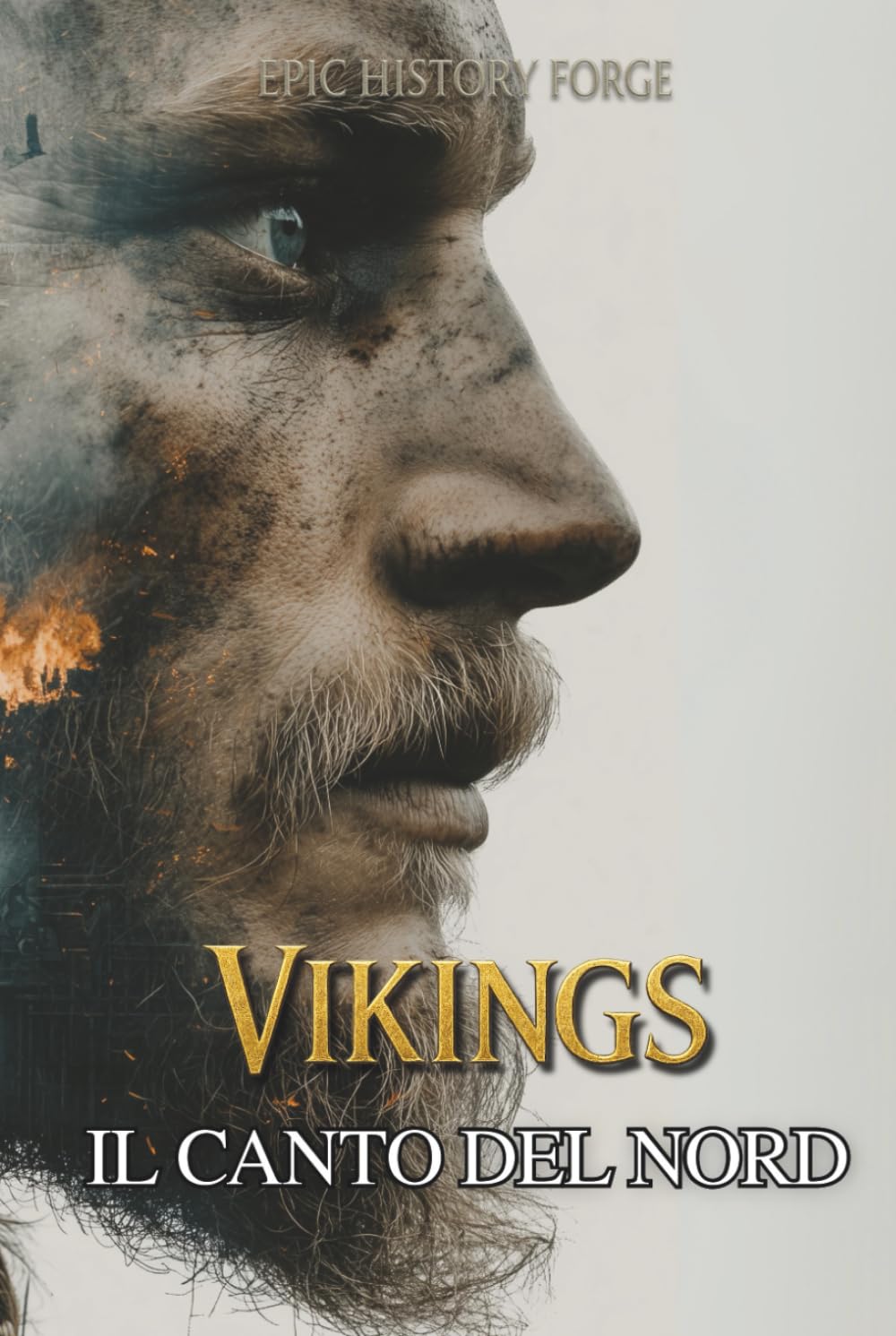 VIKINGS – Il Canto del Nord: Tra mito e storia: Il racconto dei vichinghi che sfidarono gli dèi, il tempo e la leggenda