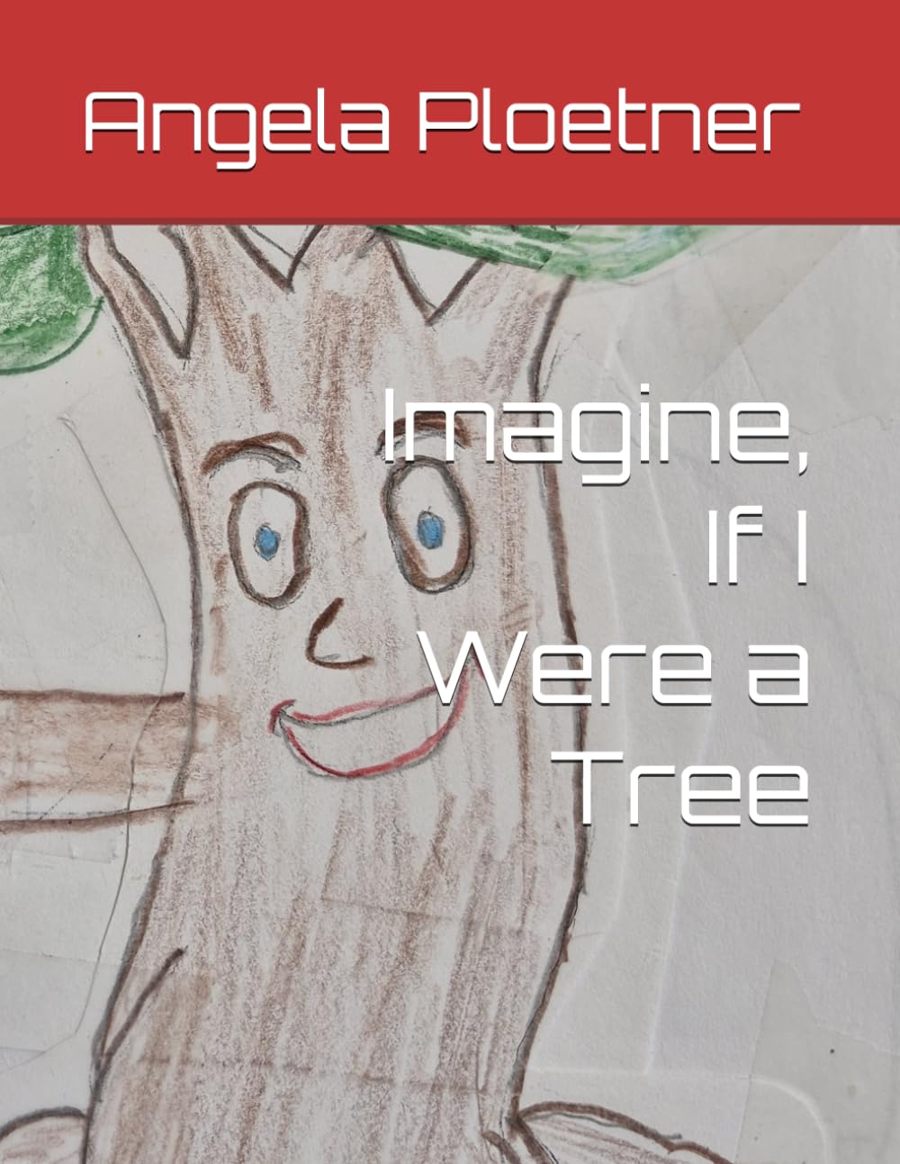 Imagine, If I Were a Tree