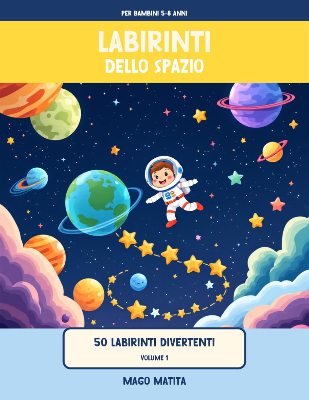 Labirinti dello Spazio: 50 labirinti divertenti per bambini 5-8 anni | Astronauti, razzi e pianeti | + 12 pagine da colorare | Soluzioni incluse | Volume 1
