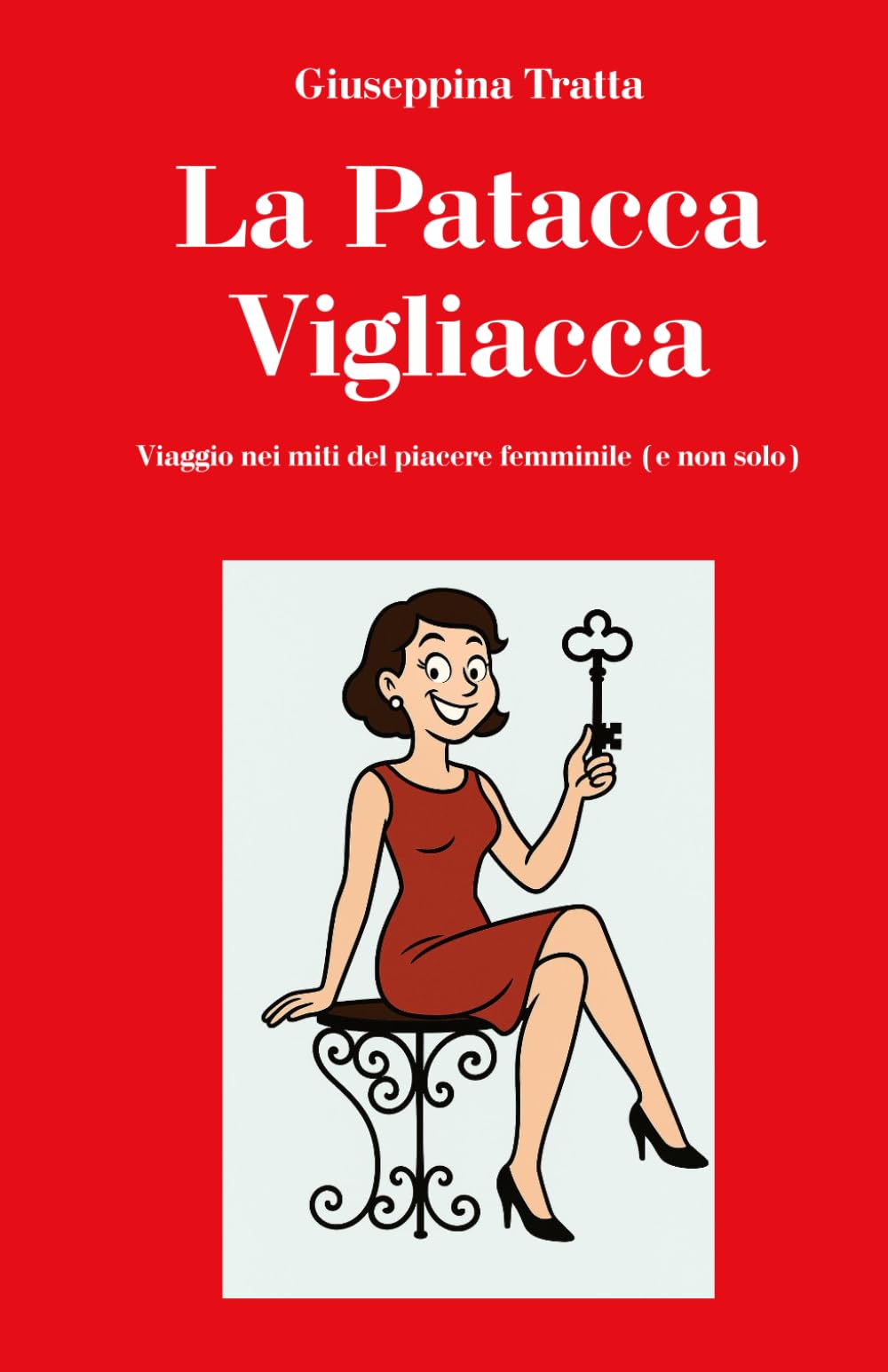 La Patacca Vigliacca: Viaggio nei miti del piacere femminile (e non solo) (Psicologia e dintorni)