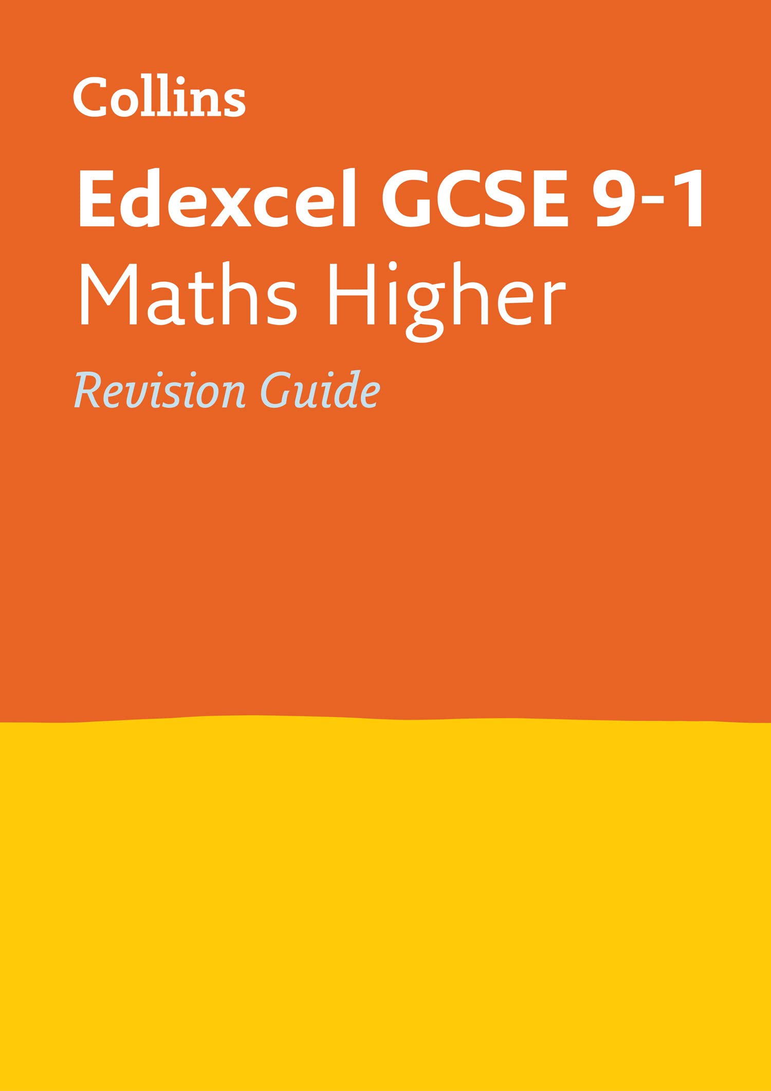 Edexcel GCSE 9-1 Maths Higher Revision Guide: Ideal for the 2026 and 2027 exams (Collins GCSE Grade 9-1 Revision)