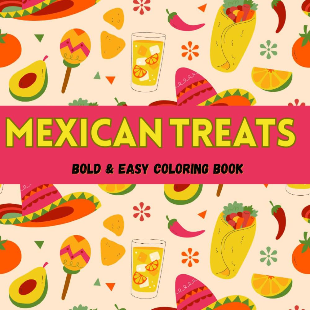 Mexican Treats Coloring Book: Bold & Easy Sweet Coloring Adventure for Kids Teens & Adults