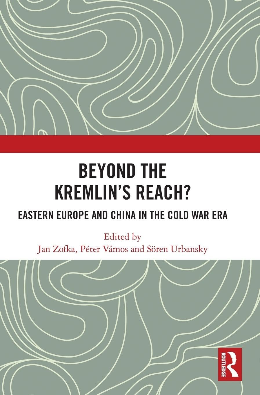 Beyond the Kremlin's Reach?: Eastern Europe and China in the Cold War Era