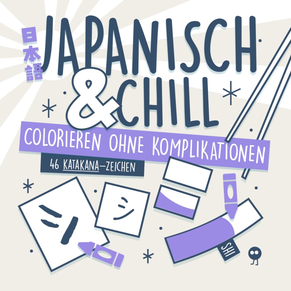 Japanisch & Chill - 46 Katakana-Zeichen: Colorieren ohne Komplikationen. Handgezeichnetes Malbuch zum Japanischlernen (Spielend Japanisch lernen)