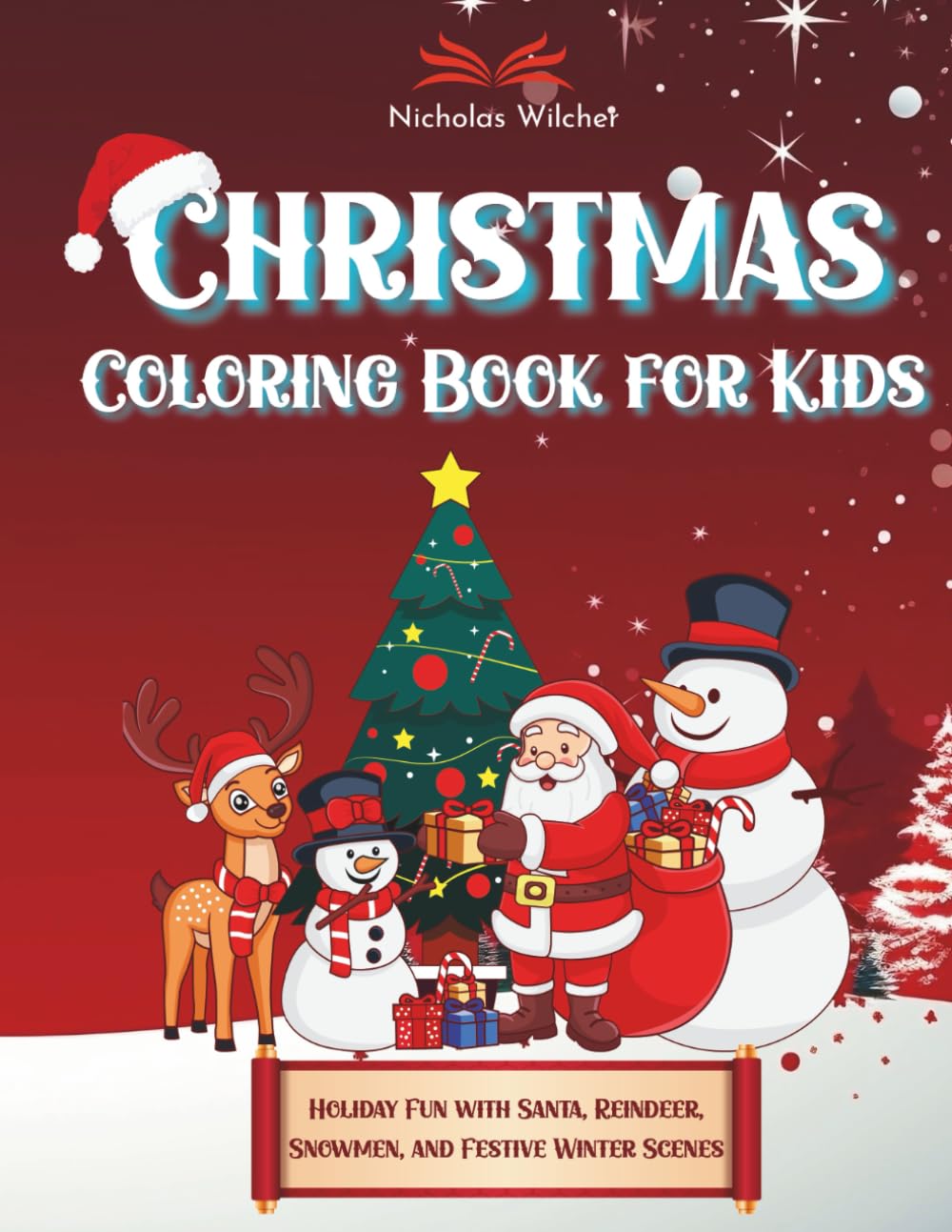 Christmas Coloring Book for Kids: Holiday Fun with Santa, Reindeer, Snowmen, and Festive Winter Scenes