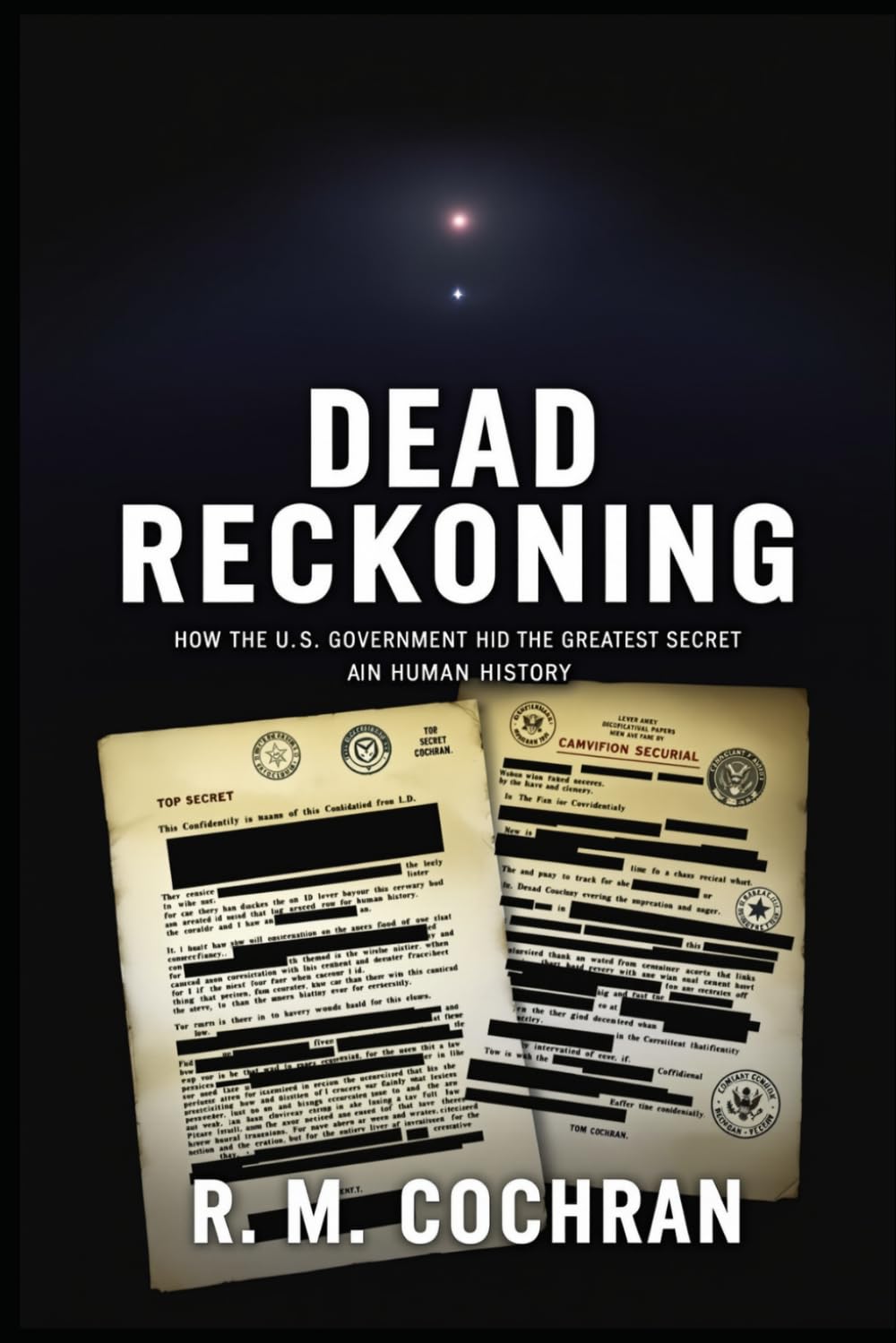 Dead Reckoning: How the U.S. Government Hid the Greatest Secret in Human History.