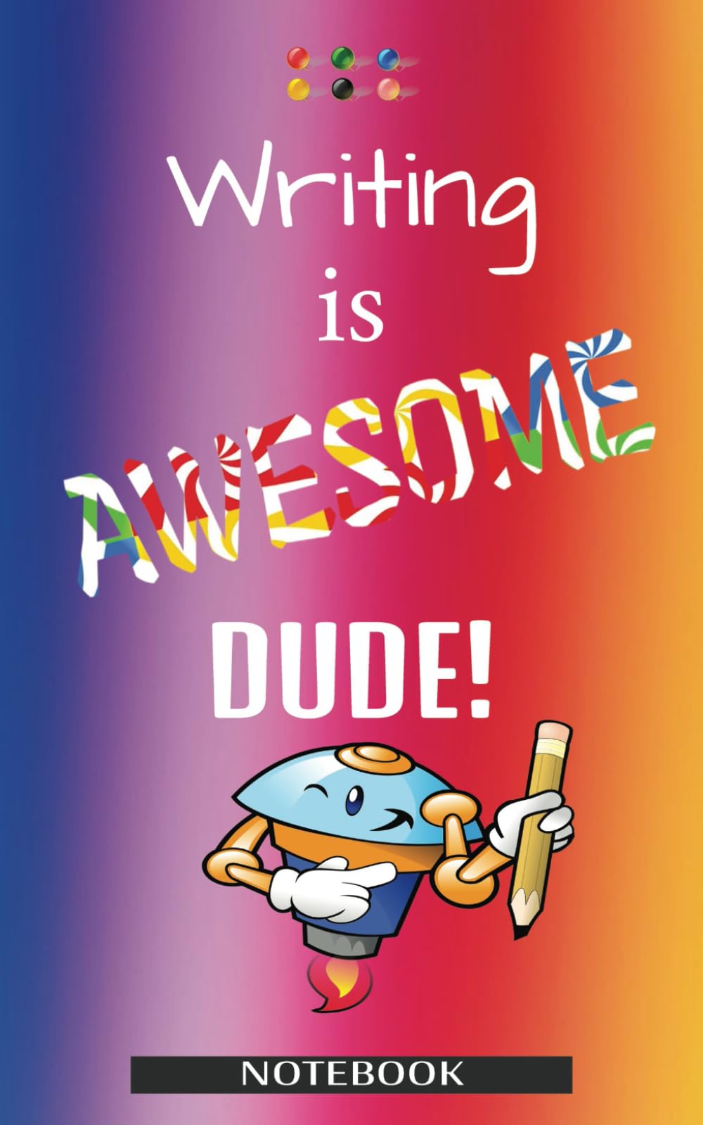 Writing Is AWESOME DUDE!