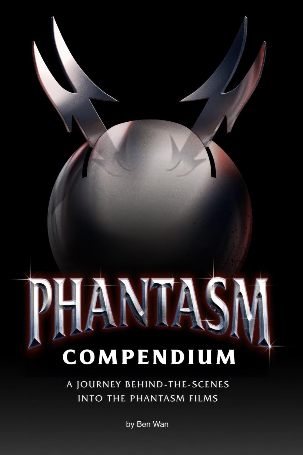 Phantasm Compendium: A Behind-the-Scenes Journey Into the Phantasm Films