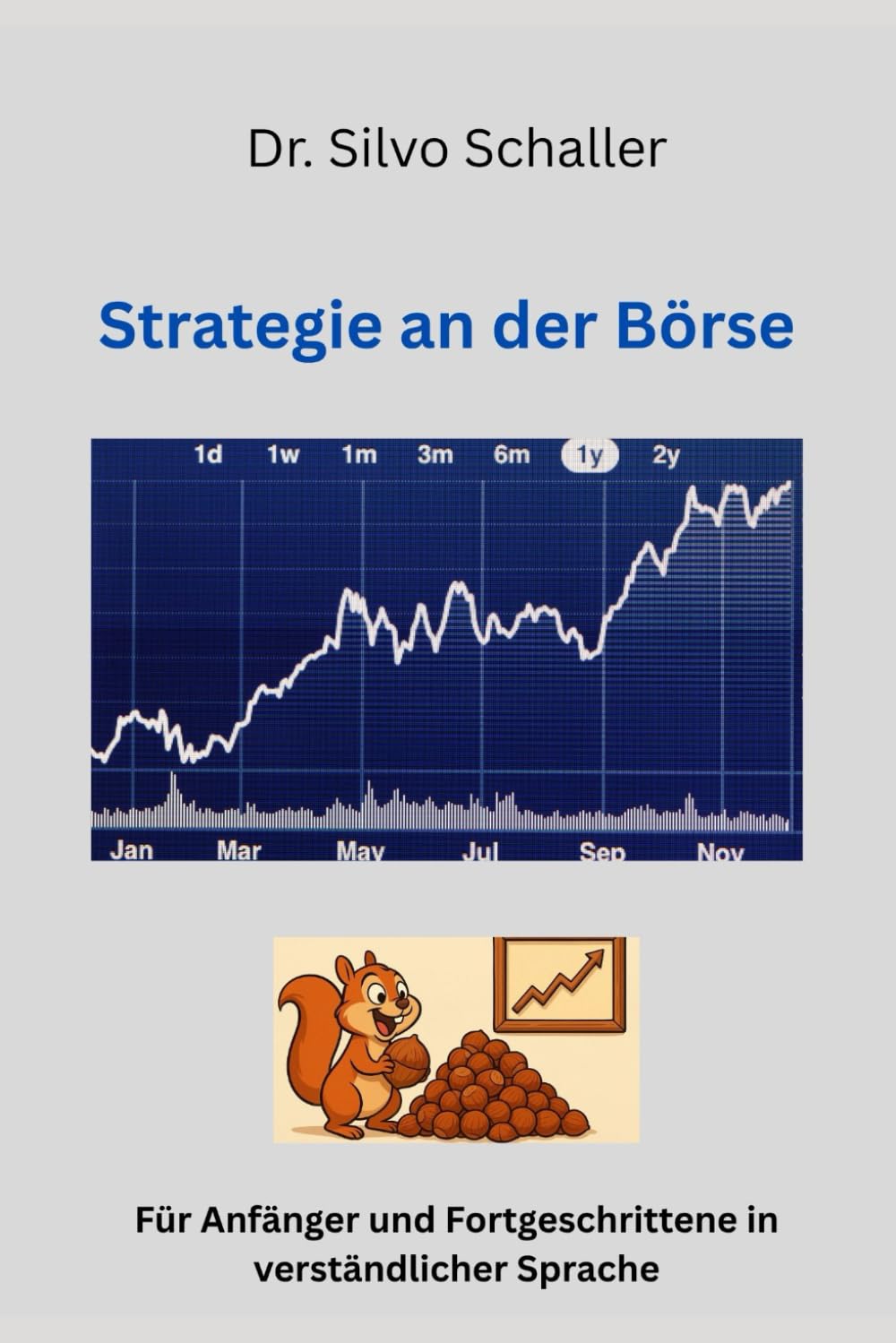 Strategie an der Börse: Für Anfänger und Fortgeschrittene in verständlicher Sprache