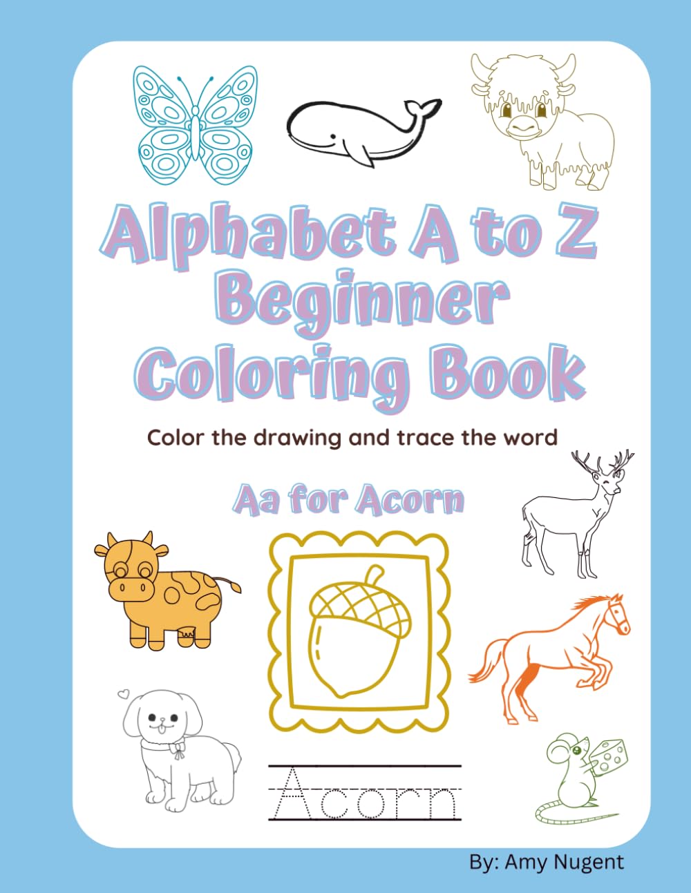 Alphabet A to Z Beginner Coloring Book: Color the drawing and trace the word