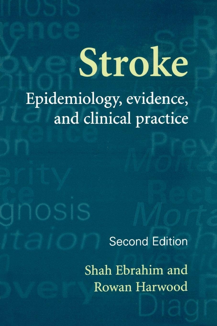 Stroke : Epidemiology, Evidence and Clinical Practice: Epidemiology, Evidence and Clinical Practice