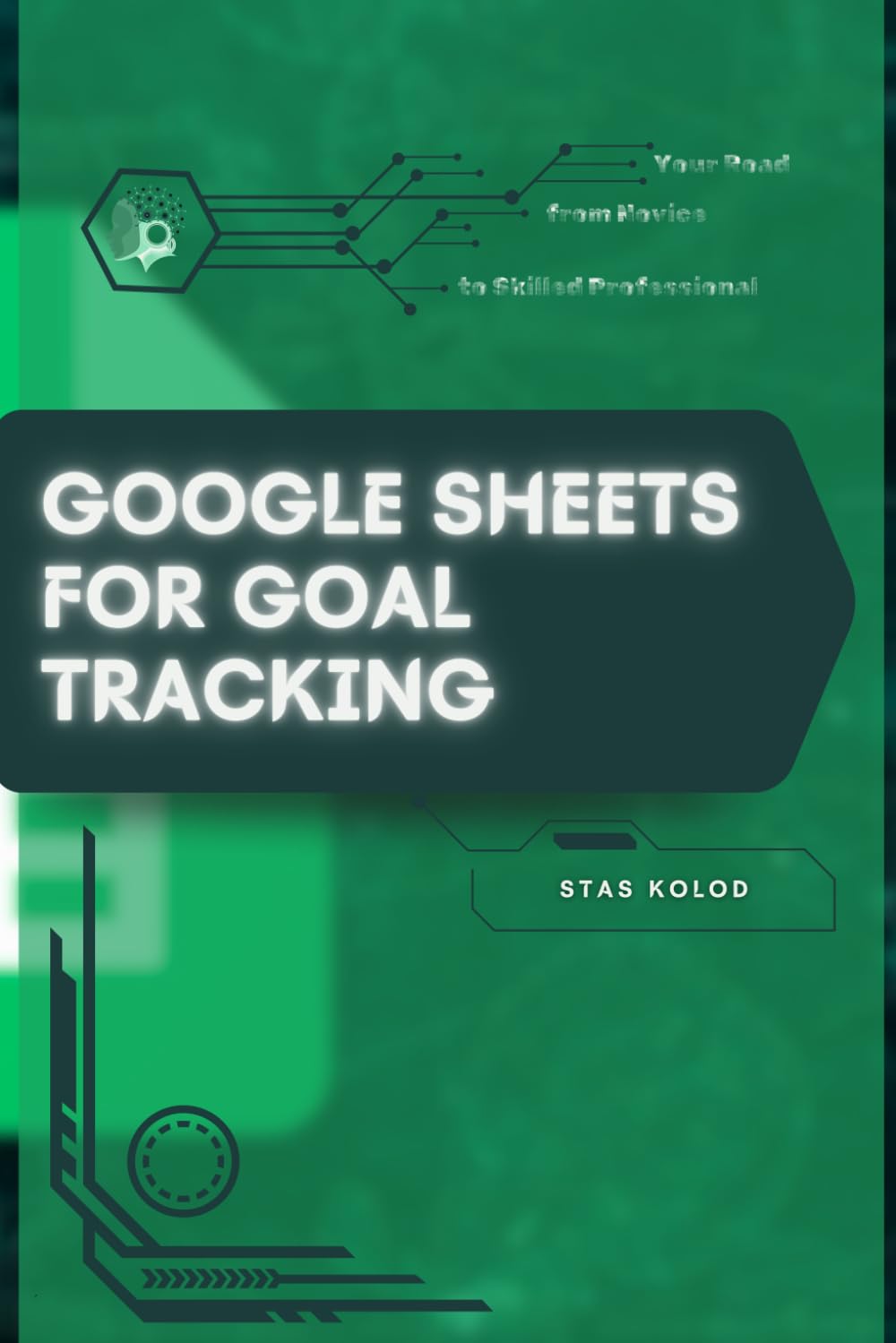 Google Sheets for Goal Tracking: Your Road from Novice to Skilled Professional
