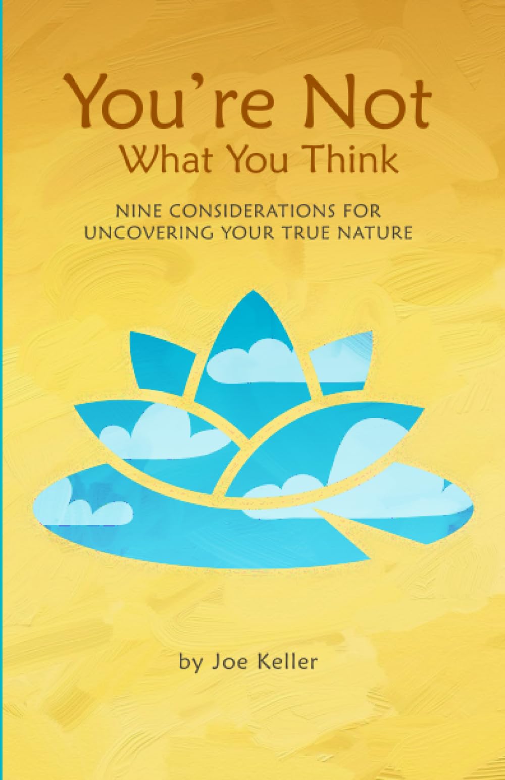 You're Not What You Think: Nine Considerations for Uncovering Your True Nature