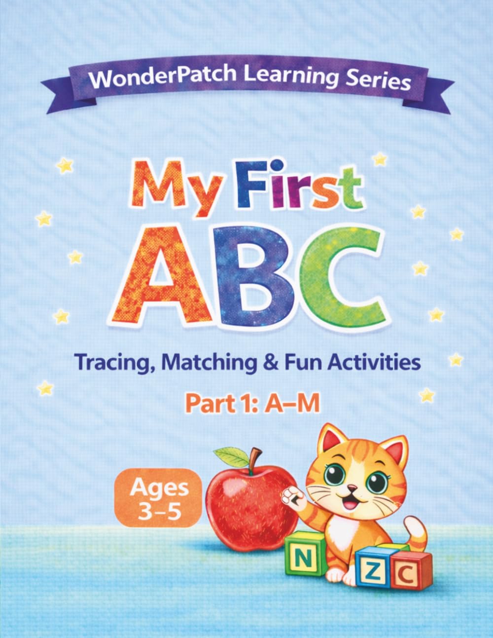 My First ABC – Part 1 (A–M): Tracing, Matching & Fun Activities (WonderPatch Learning Series)