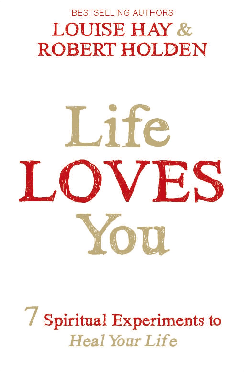 Life Loves You: 7 Spiritual Practices to Heal Your Life By Louise Hay, Robert H
