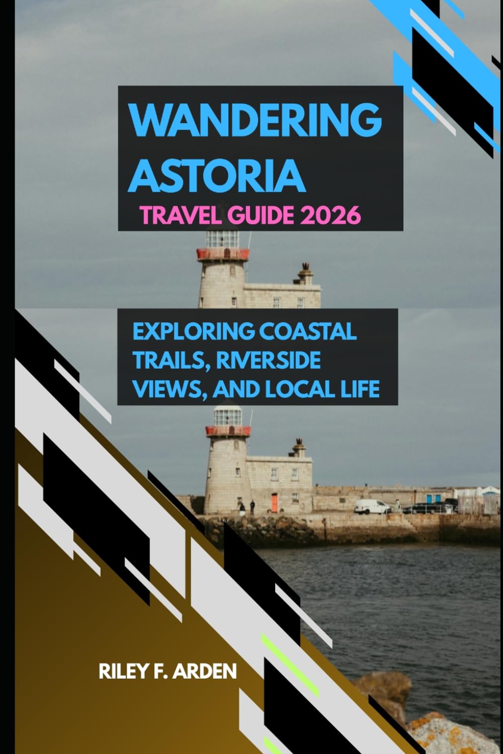 WANDERING ASTORIA: EXPLORING COASTAL TRAILS, RIVERSIDE VIEWS, AND LOCAL LIFE