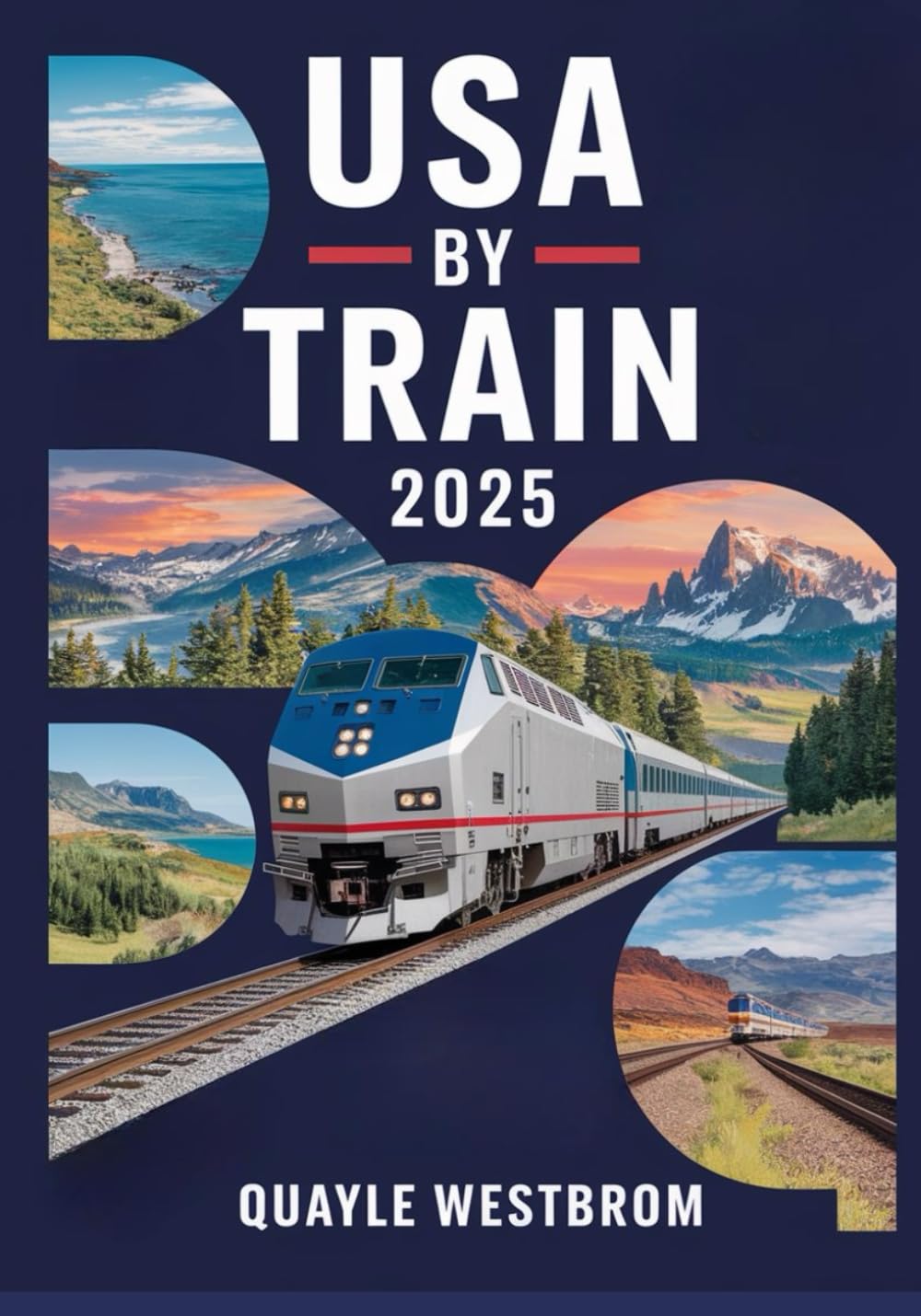 USA by Train 2025: Ultimate Guide to Amtrak Routes, Scenic Rail Journeys, Rail Passes & Budget Travel Tips      Paperback – June 5, 2025
