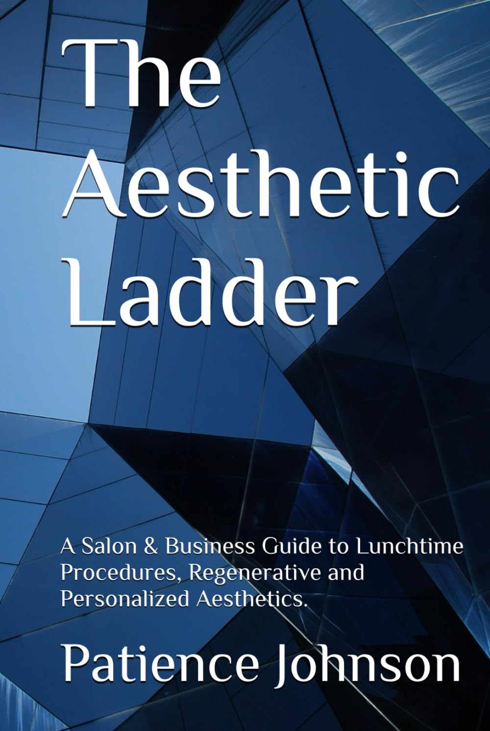 The Aesthetic Ladder: A Salon & Business Guide to Lunchtime Procedures, Regenerative and Personalized Aesthetics.