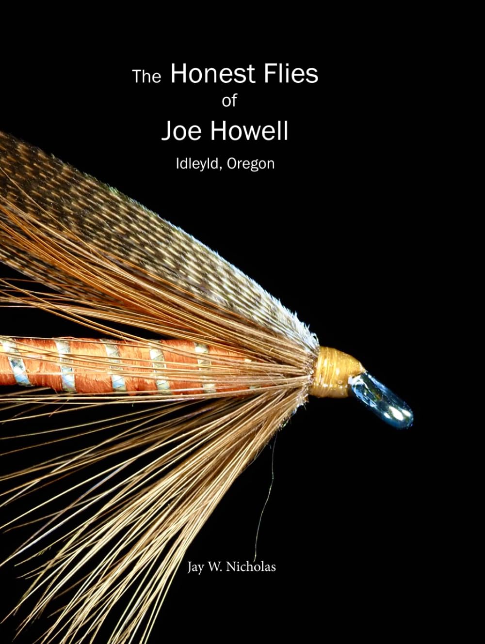 The Honest Flies Of Joe Howell, Idleyld Oregon: Volume V in the Honest Flies Series