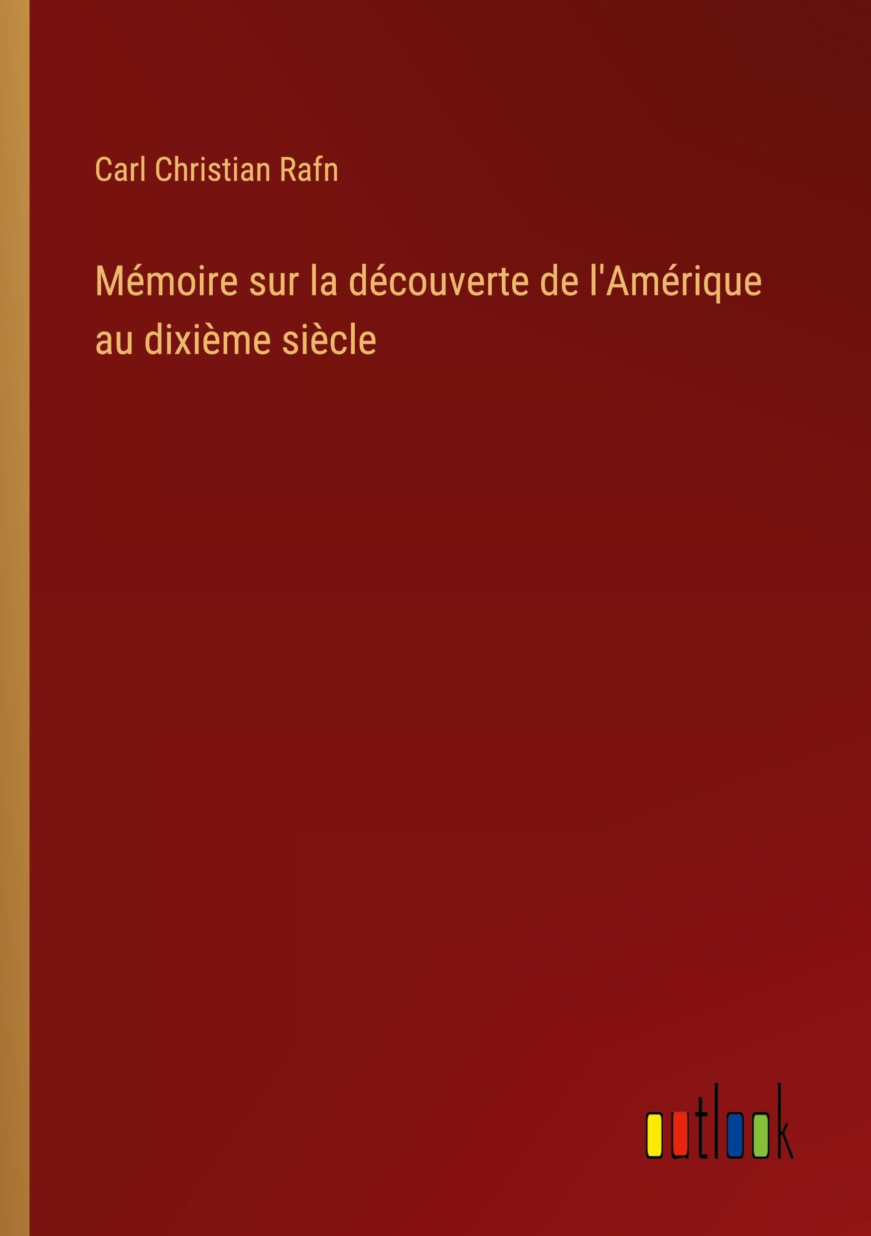 Mémoire sur la découverte de l'Amérique au dixième siècle