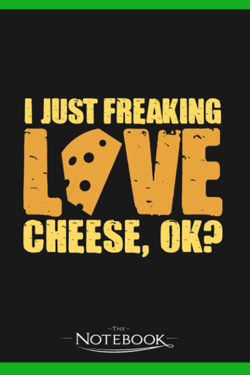 Cheese Joke Cheesy Foodie Cheesemonger Notebook: 120 pages 6x9 inches| Gratitude Journal Notebook Gift For All Ages All Genders