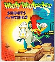 Woody Woodpecker Shoots the Works B000EVGSG0 Book Cover
