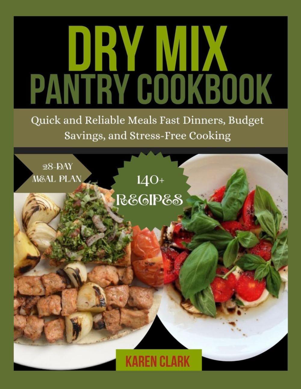 Dry Mix Pantry Cookbook: Quick and Reliable Meals Fast Dinners, Budget Savings, and Stress-Free Cooking