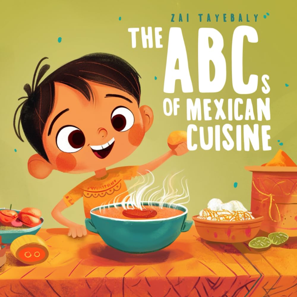 The ABCs of Mexican Cuisine: Tasting the Alphabet