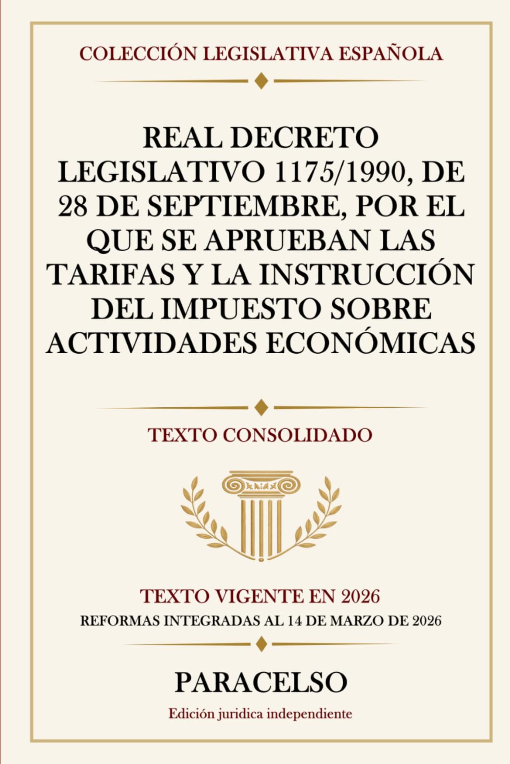 REAL DECRETO LEGISLATIVO 1175/1990, DE 28 DE SEPTIEMBRE, POR EL QUE SE APRUEBAN LAS TARIFAS Y LA INSTRUCCIÓN DEL IMPUESTO SOBRE ACTIVIDADES ECONÓMICAS