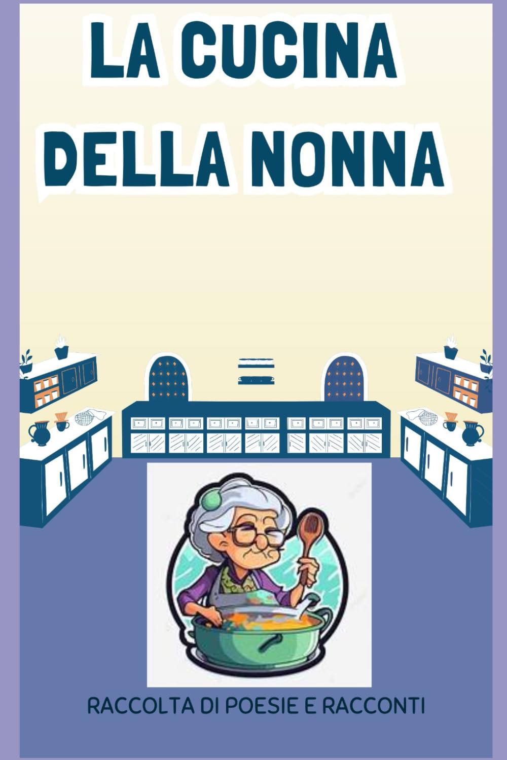 Cucina della nonna 2025: Antologia delle opere