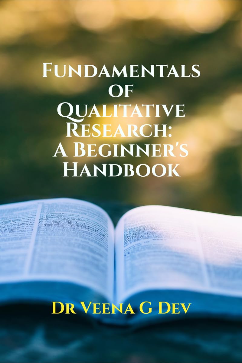 FUNDAMENTALS OF QUALITATIVE RESEARCH: A BEGINNER’S HANDBOOK
