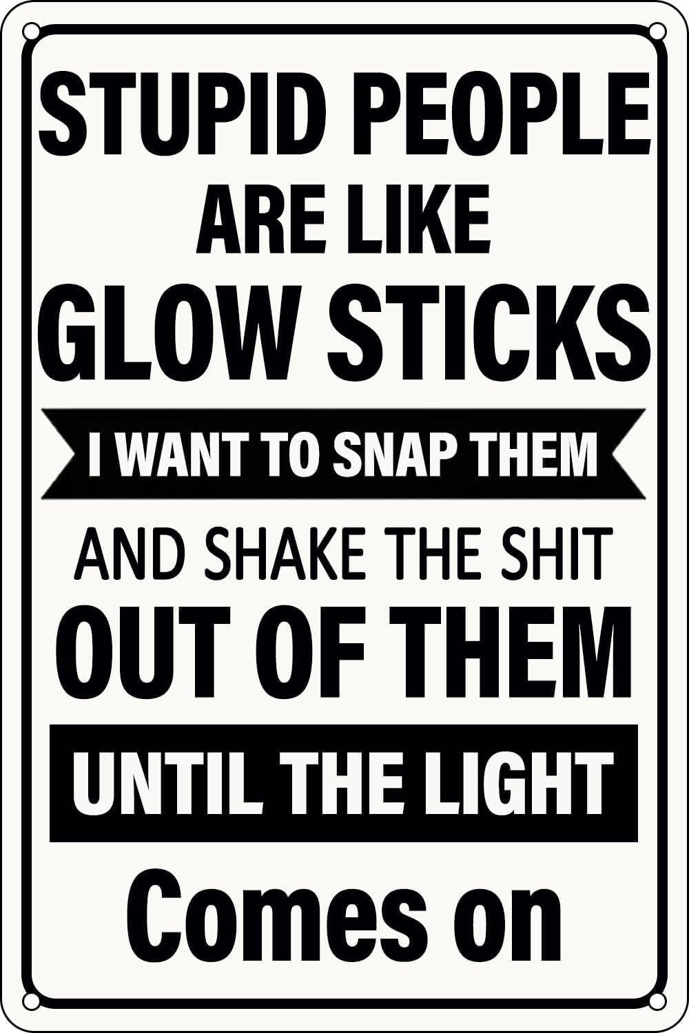 PKNVKZIDK Retro Glow Stick Humor Metal Sign Amusing Quote Wall Plaque for Man Cave Garage Workshop Shed Patio Balcony Porch Entryway 8 X 12 inch