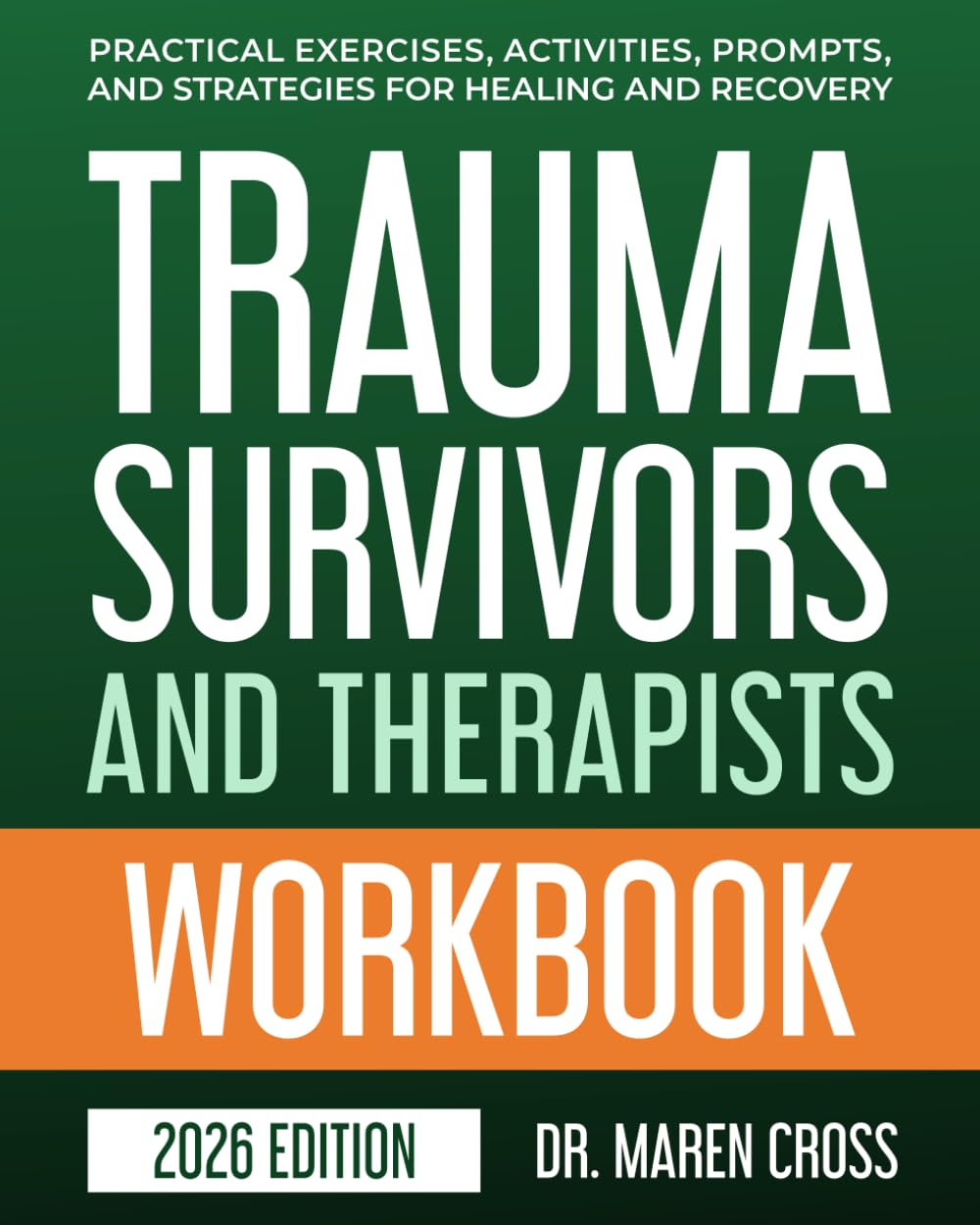Trauma Survivors And Therapists Workbook: Practical Exercises, Activities, Prompts, and Strategies For Healing and Recovery