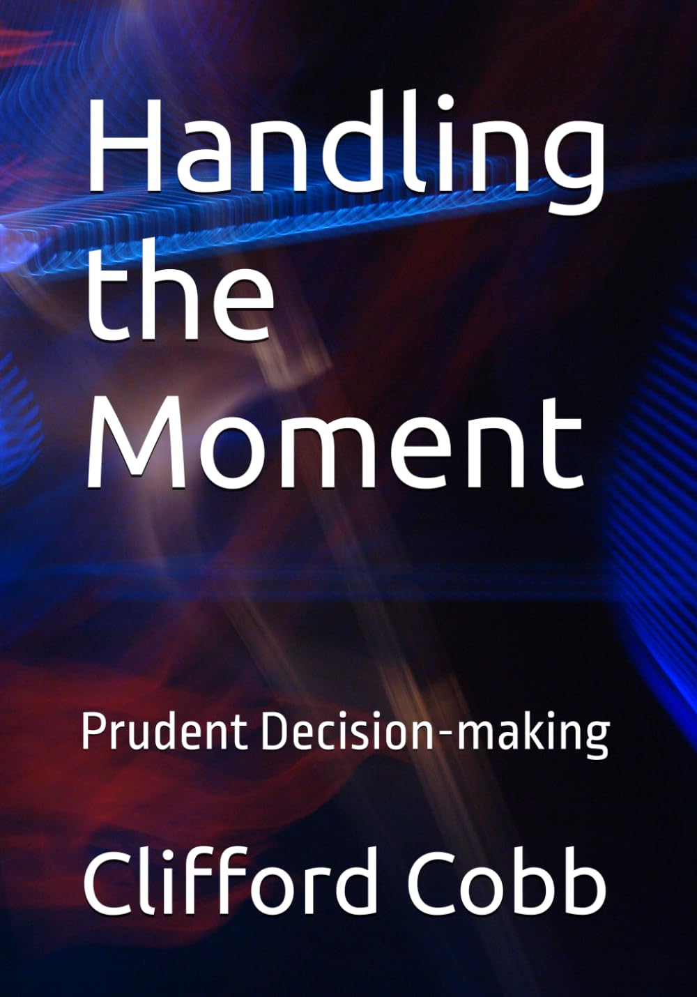 Handling the Moment: Prudent Decision-making