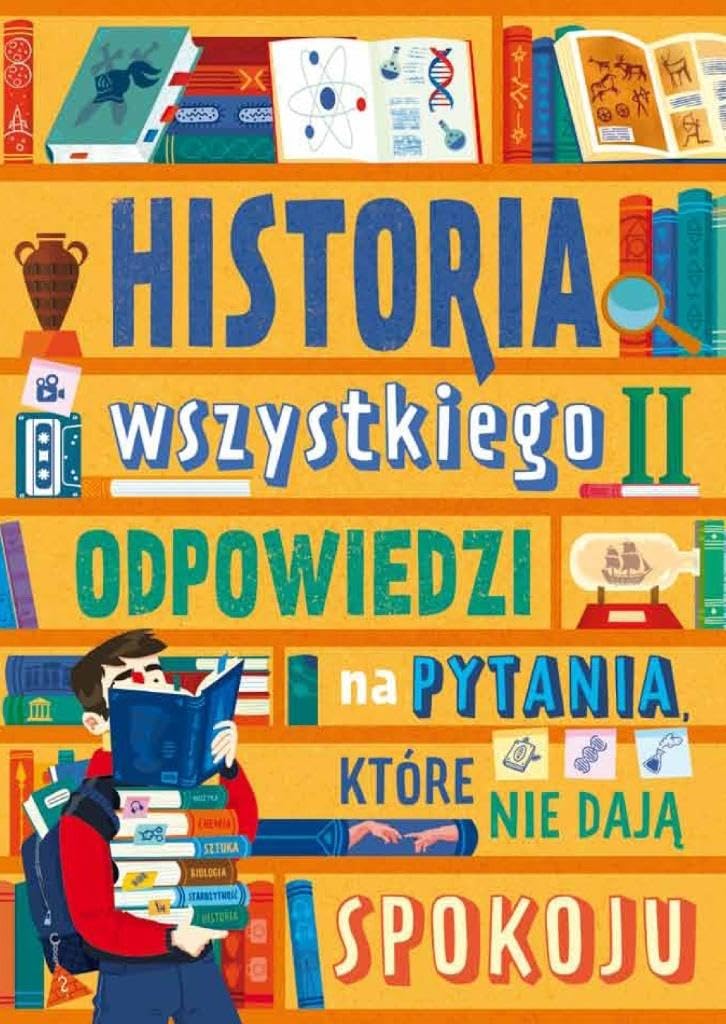 Historia wszystkiego.: Odpowiedzi na pytania, które nie dają spokoju