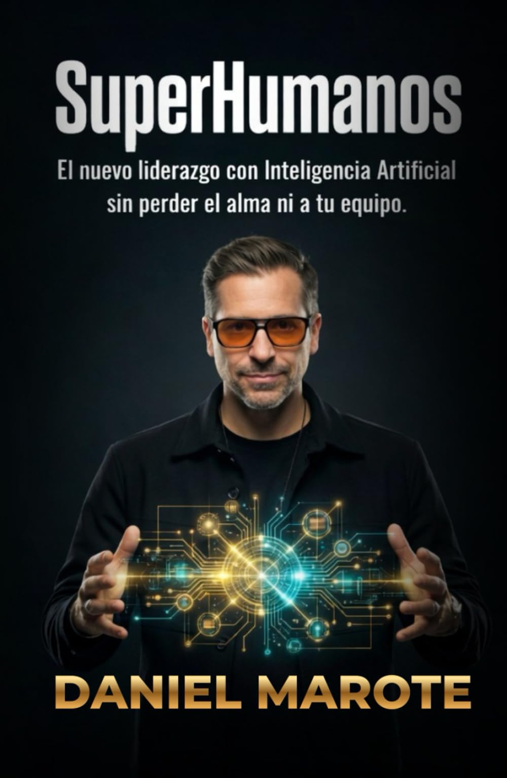 SuperHumanos: El nuevo liderazgo con inteligencia artificial sin perder el alma ni a tu equipo