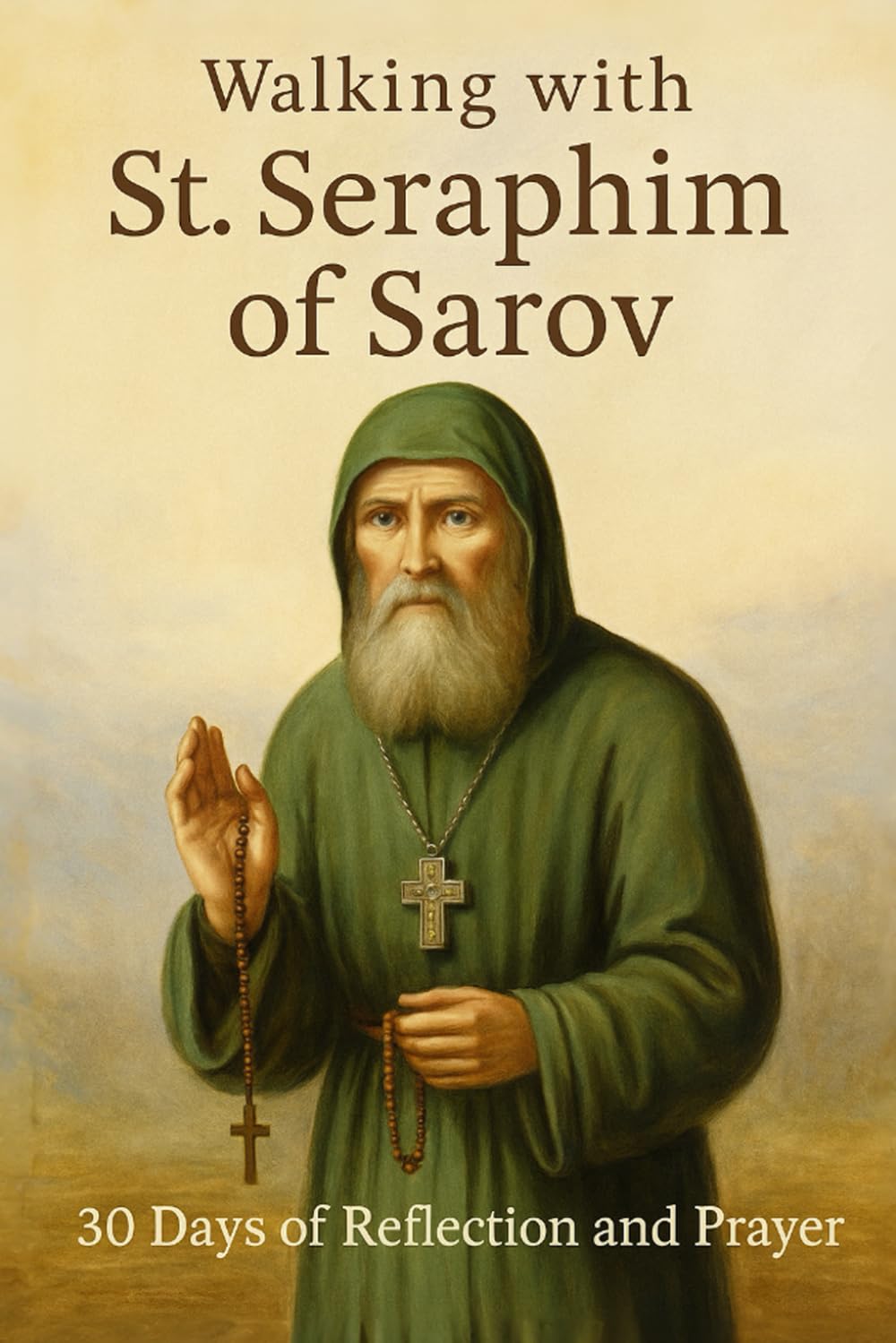 Walking with St. Seraphim of Sarov: 30 Days of Reflection and Prayer (Walking With Saints: 30-Day Devotionals)